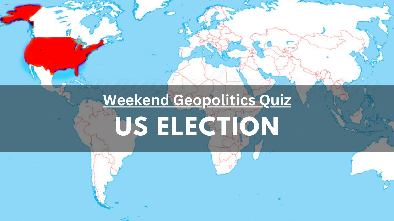 Weekend Geopolitics Quiz 7: US Elections